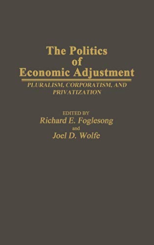The Politics of Economic Adjustment: Pluralism, Corporatism, and Privatization (Contributions in Political Science)