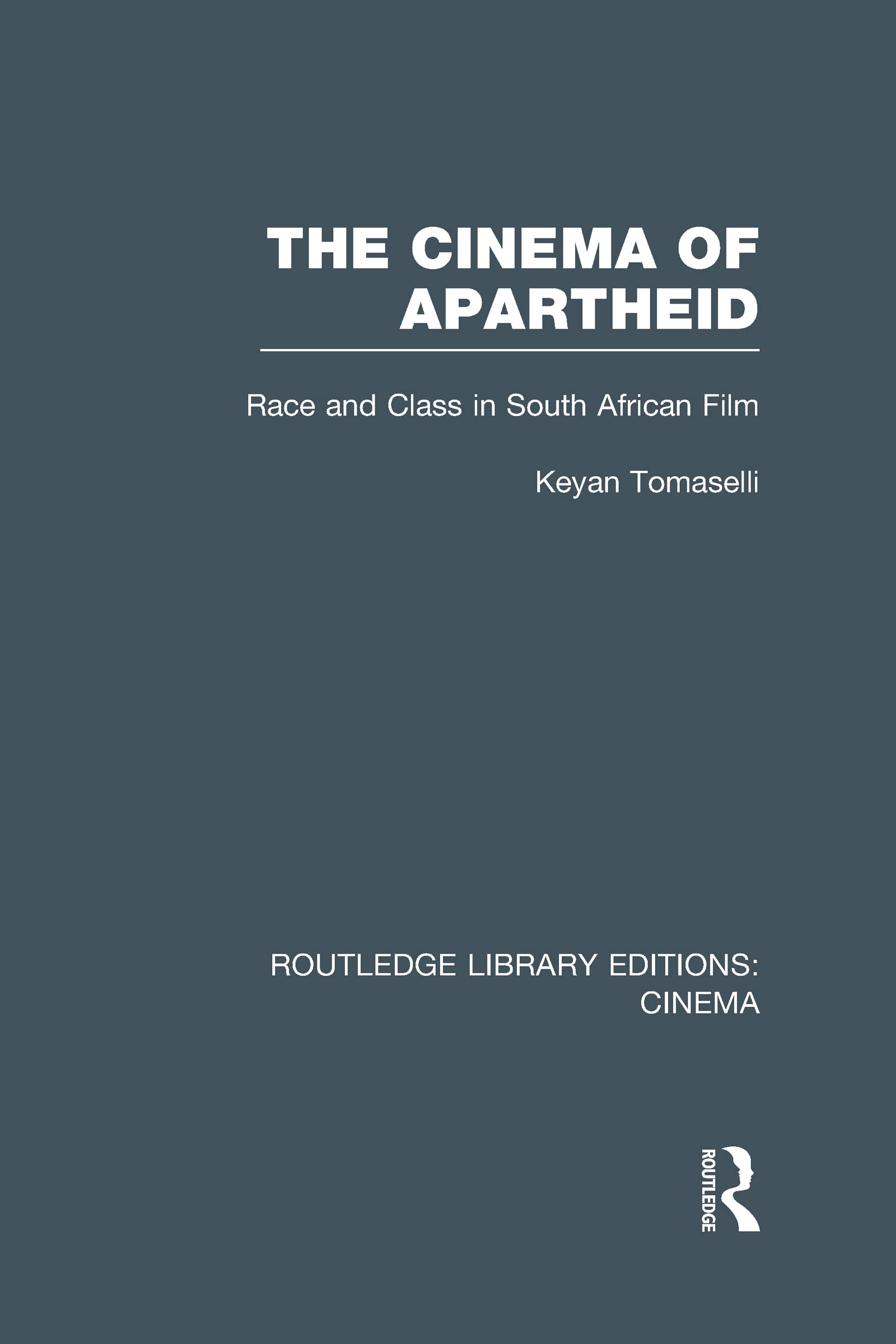 The Cinema of Apartheid: Race and Class in South African Film (Routledge Library Editions: Cinema, 36, Band 36)