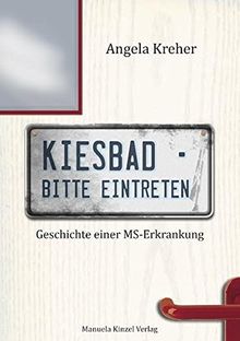 Kiesbad - bitte eintreten: Geschichte einer MS-Erkrankung