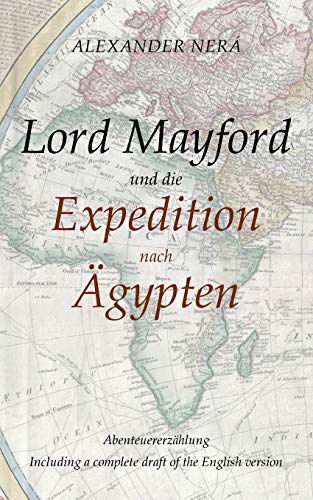 Lord Mayford und die Expedition nach Ägypten: Abenteuererzählung - Including a complete draft of the English version