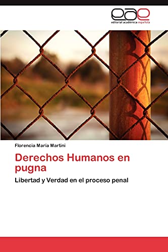 Derechos Humanos en pugna: Libertad y Verdad en el proceso penal