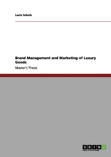 Brand management and marketing of luxury goods: From the historical development of luxury to our present-day perception