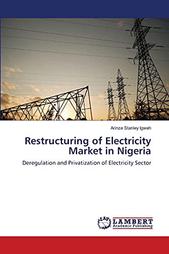 Restructuring of Electricity Market in Nigeria: Deregulation and Privatization of Electricity Sector
