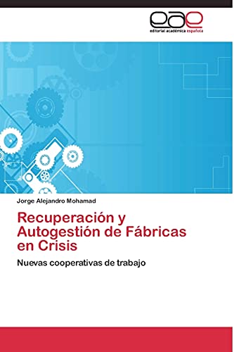 Recuperación y Autogestión de Fábricas en Crisis: Nuevas cooperativas de trabajo