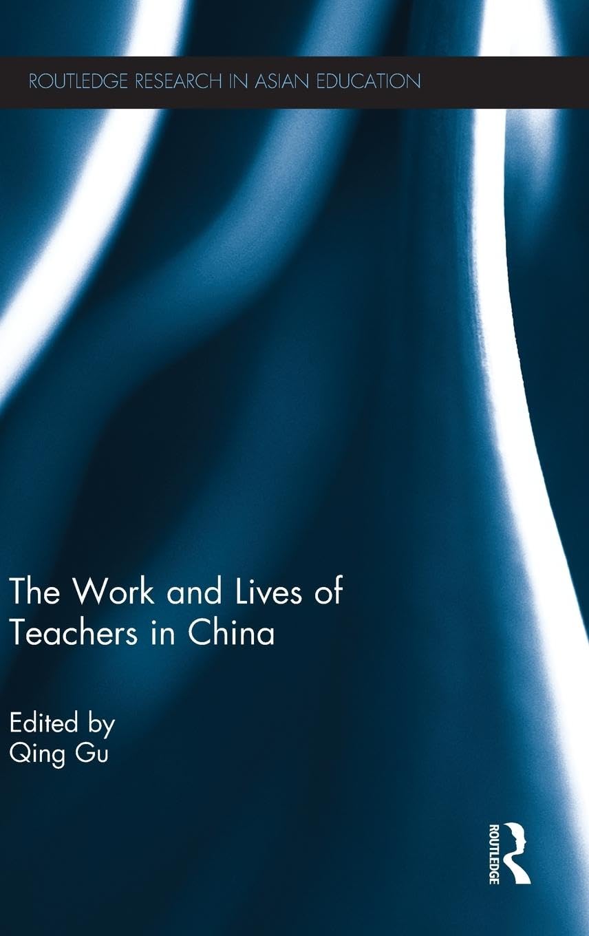 The Work and Lives of Teachers in China (Routledge Research in Asian Education)