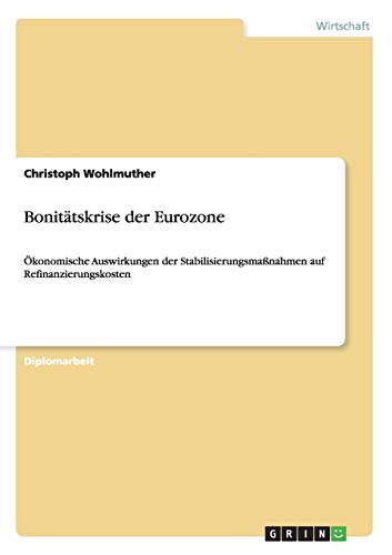 Bonitätskrise der Eurozone: Ökonomische Auswirkungen der Stabilisierungsmaßnahmen auf Refinanzierungskosten