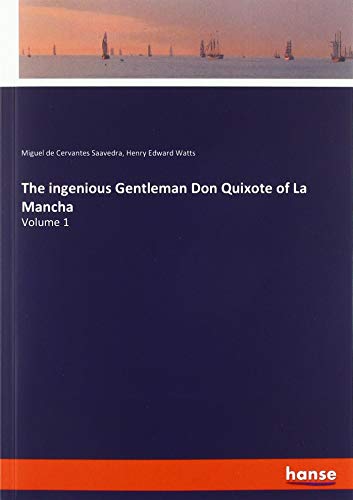 The ingenious Gentleman Don Quixote of La Mancha: Volume 1