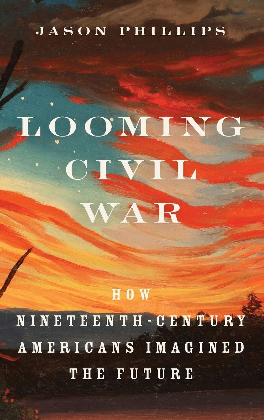 Looming Civil War: How Nineteenth-Century Americans Imagined the Future
