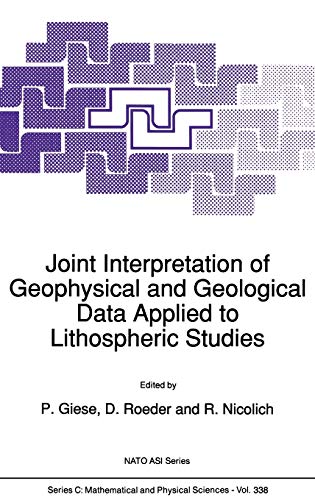 Joint Interpretation of Geophysical and Geological Data Applied to Lithospheric Studies (Nato Science Series C:, 338, Band 338)