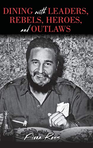 Dining with Leaders, Rebels, Heroes, and Outlaws (Dining With Destiny)