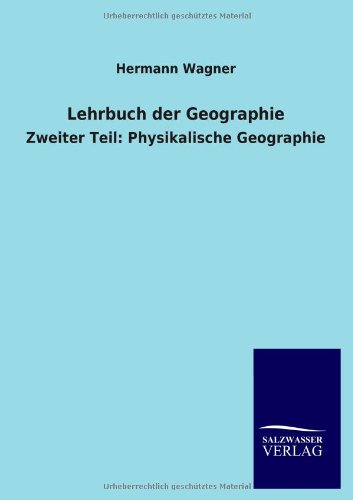 Lehrbuch der Geographie: Zweiter Teil: Physikalische Geographie