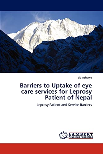 Barriers to Uptake of eye care services for Leprosy Patient of Nepal: Leprosy Patient and Service Barriers