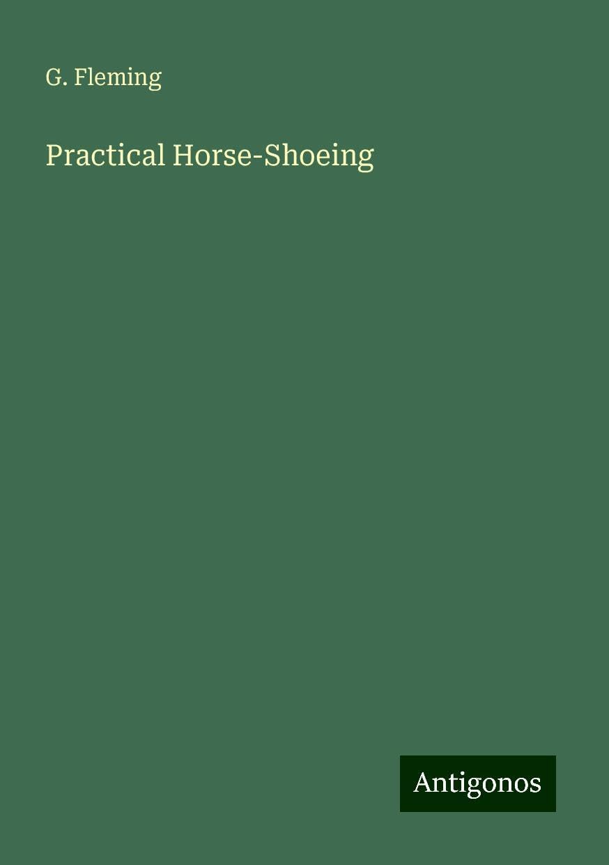 Practical Horse-Shoeing