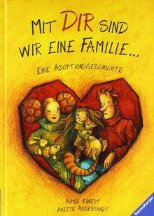 Mit dir sind wir eine Familie ...: Eine Adoptionsgeschichte