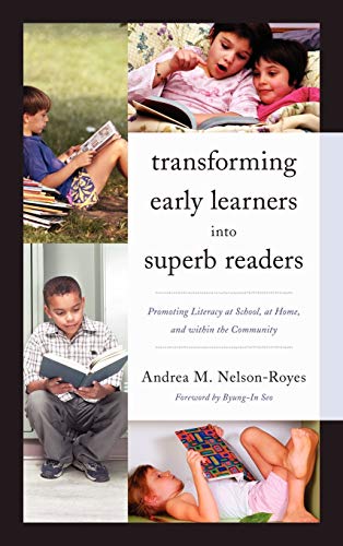 Transforming Early Learners into Superb Readers: Promoting Literacy at School, at Home, and within the Community