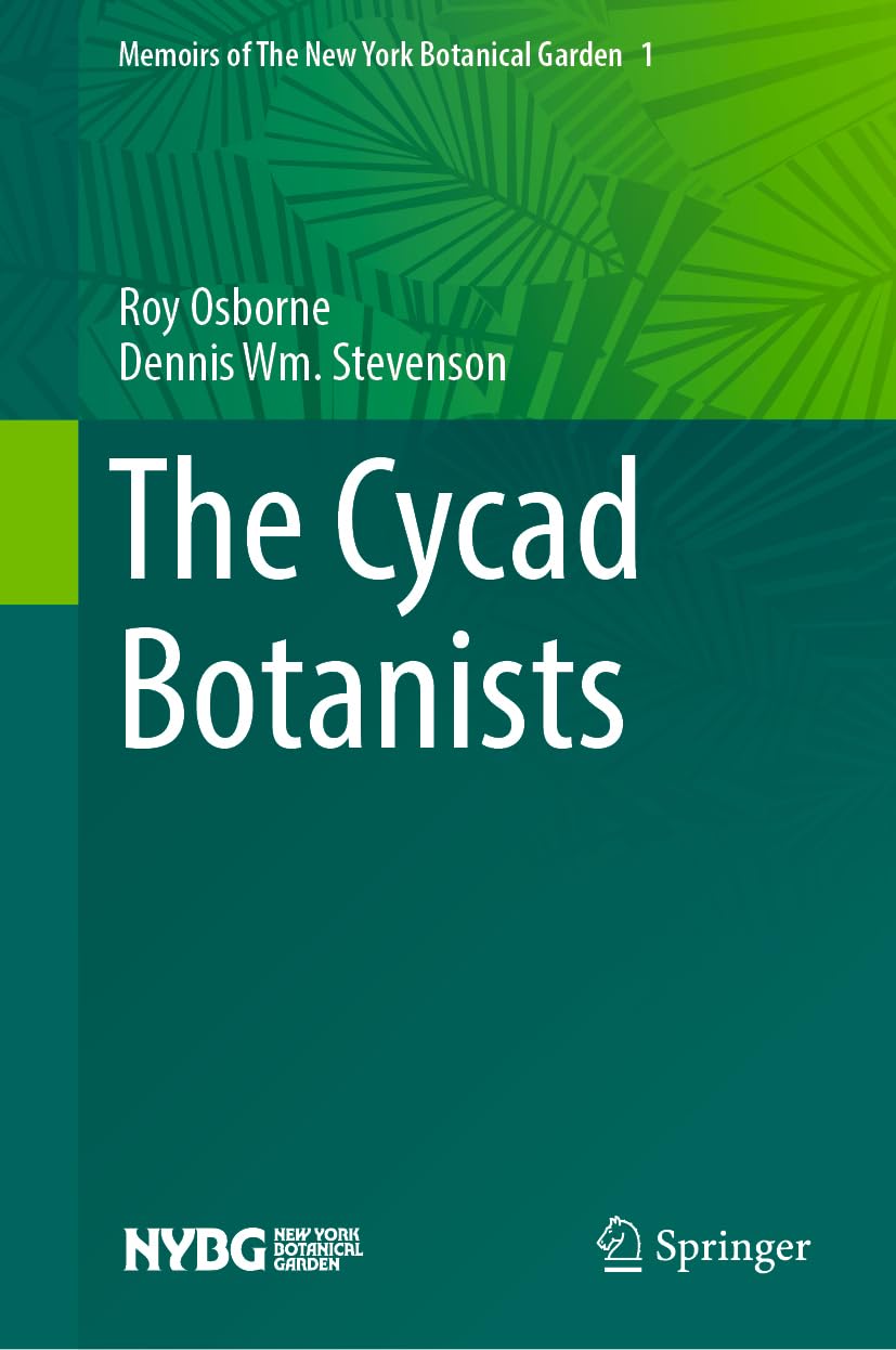 The Cycad Botanists (Memoirs of The New York Botanical Garden, 123, Band 123)