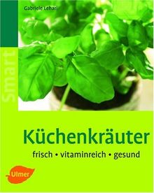 Küchenkräuter: Frisch, vitaminreich, gesund