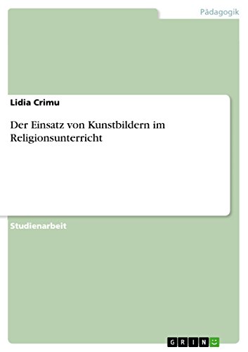 Der Einsatz von Kunstbildern im Religionsunterricht