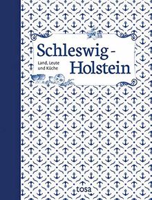 Schleswig-Holstein: Land, Leute und Küche