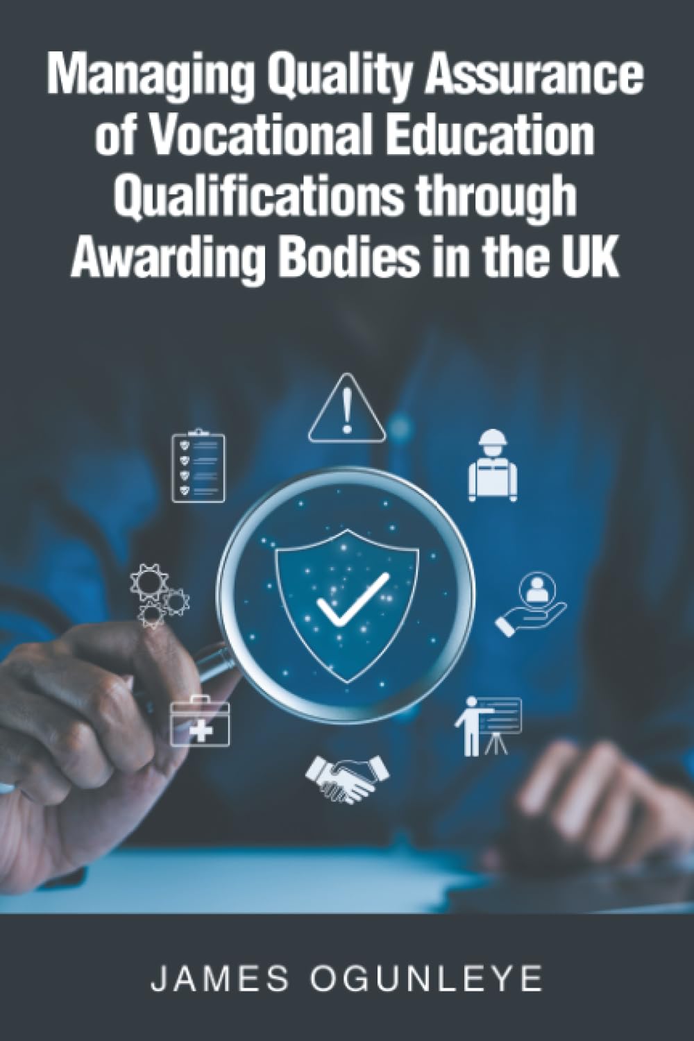 Managing Quality Assurance of Vocational Education Qualifications through Awarding Bodies in the UK