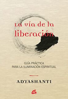 La vía de la liberación : guía práctica para la iluminación espiritual (Espiritualidad)