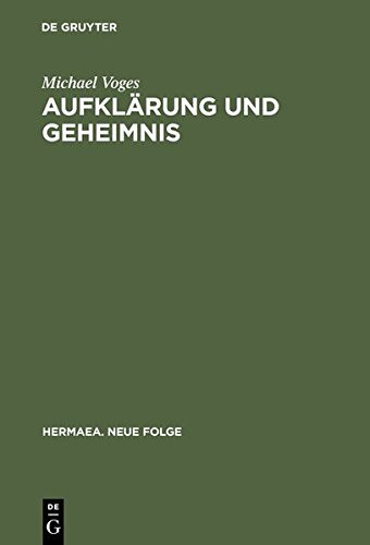 Aufklärung und Geheimnis: Untersuchungen zur Vermittlung von Literatur- und Sozialgeschichte am Beispiel der Aneignung des Geheimbundmaterials im ... Jahrhunderts (Hermaea. Neue Folge, Band 53)
