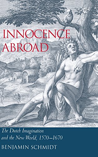 Innocence Abroad: The Dutch Imagination and the New World, 1570–1670