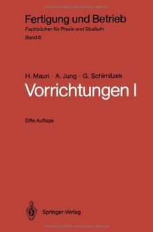 Vorrichtungen I: Einteilung, Funktionen und Elemente der Vorrichtungen (Fertigung und Betrieb)
