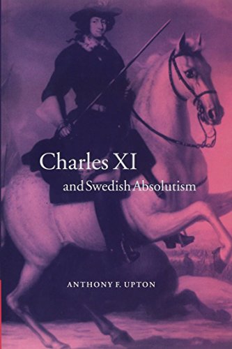 Charles XI and Swedish Absolutism (Cambridge Studies in Early Modern History)