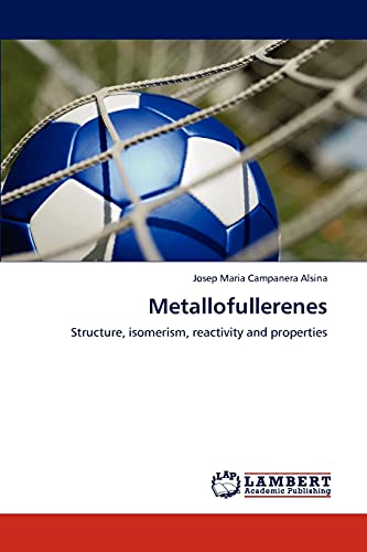 Metallofullerenes: Structure, isomerism, reactivity and properties
