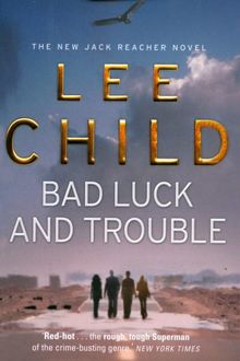 Bad Luck And Trouble: (Jack Reacher 11)