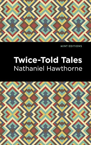 Twice Told Tales: A Collection of Short Stories (Mint Editions―Short Story Collections and Anthologies)