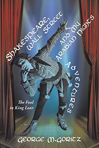 Shakespeare, Wall Street and My Arabian Nights Adventures: The Fool in King Lear