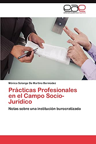 Prácticas Profesionales en el Campo Socio- Jurídico: Notas sobre una institución burocratizada