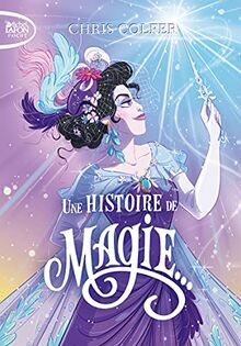 Une histoire de. Vol. 1. Une histoire de magie