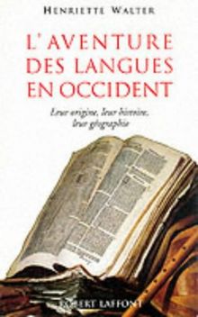 L'aventure des langues en Occident : leur origine, leur histoire, leur géographie