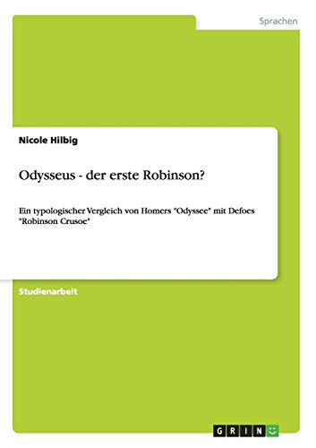 Odysseus - der erste Robinson?: Ein typologischer Vergleich von Homers Odyssee mit Defoes Robinson Crusoe
