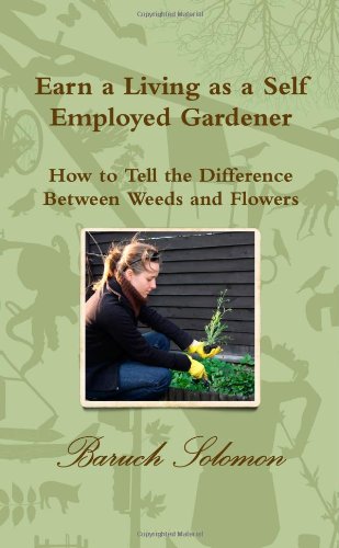 Earn A Living As A Self Employed Gardener; How To Tell The Difference Between Weeds And Flowers