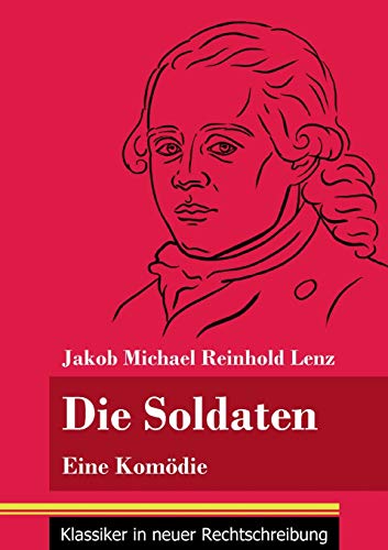 Die Soldaten: Eine Komödie (Band 21, Klassiker in neuer Rechtschreibung)