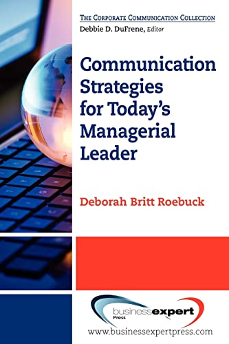 Communication Strategies for Today's Managerial Leader (Corporate Communication Collection)