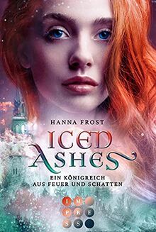 Iced Ashes (Ein Königreich aus Feuer und Schatten 2): Romantasy über die verbotene Liebe zwischen einer Assassinin und einem Fae-Prinzen