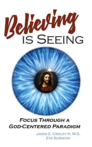 Believing is Seeing: Focus Through a God-Centered Paradigm