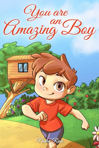 You are an Amazing Boy: A Collection of Inspiring Stories about Courage, Friendship, Inner Strength and Self-Confidence (Motivational Books for Children, Band 2)