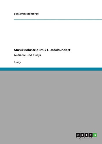 Musikindustrie im 21. Jahrhundert: Aufsätze und Essays