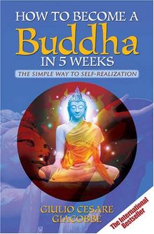 How to Become a Buddha in 5 Weeks: The Simple Way to Self-realisation