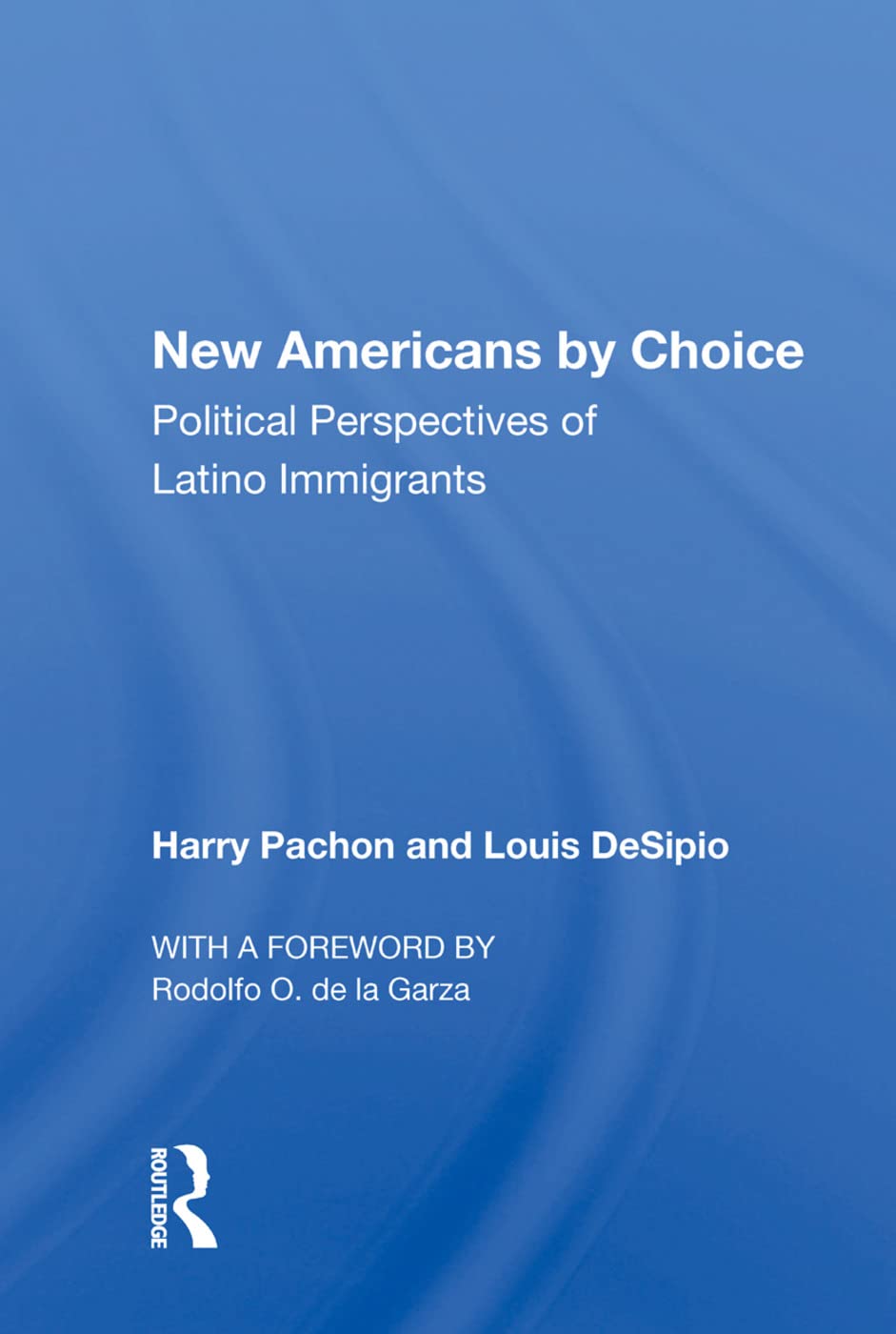 New Americans By Choice: Political Perspectives Of Latino Immigrants