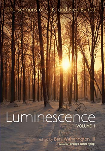 Barrett, C. K. Luminescence, Volume 1, The Sermons Of C. K. And Fred Barrett