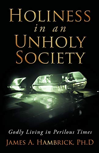 Holiness in an Unholy Society: Godly Living in Perilous Times