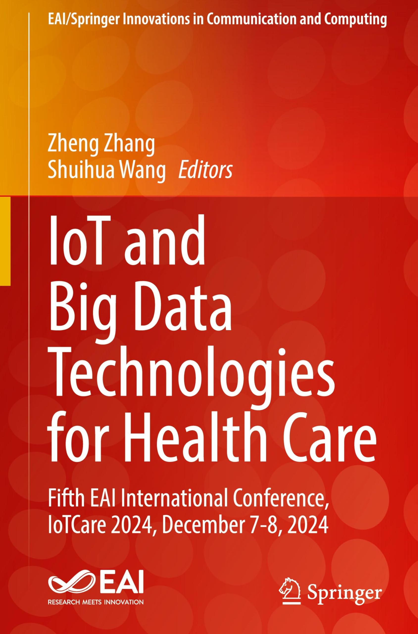 IoT and Big Data Technologies for Health Care: Fifth EAI International Conference, IoTCare 2024, December 7-8, 2024 (EAI/Springer Innovations in Communication and Computing)