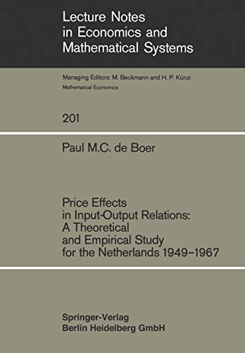 Price Effects in Input-Output Relations: A Theoretical and Empirical Study for the Netherlands 1949–1967 (Lecture Notes in Economics and Mathematical Systems, Band 201)